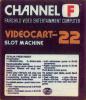 Videocart-22 : Slot Machine - Channel F