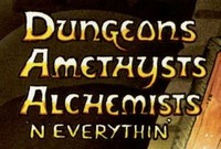 Dungeons, Amethysts, Alchemists 'n' Everythin'