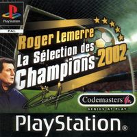 Roger Lemerre : La Selection Des Champions 2002